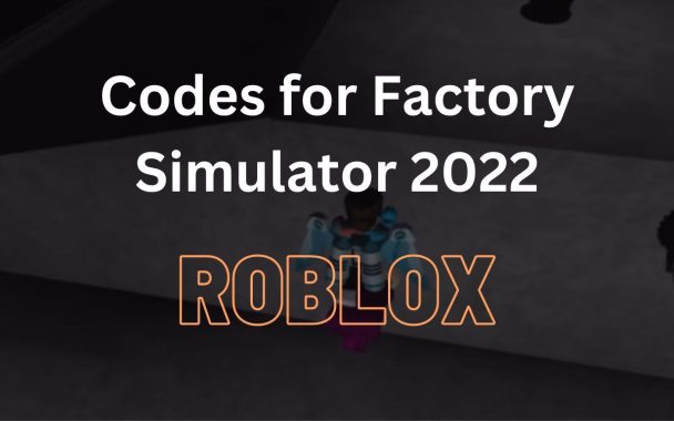 All the working codes for Factory Simulator Roblox (February 2023)